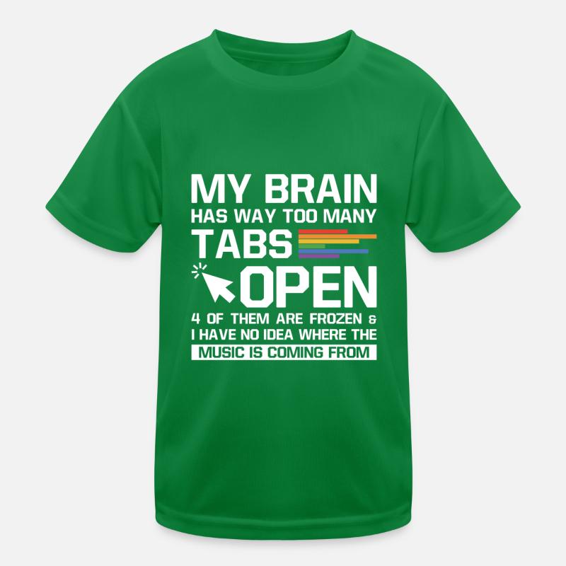 My Brain Has Way Too Many Tabs Open Software Devel Kinder Funktions-T-Shirt