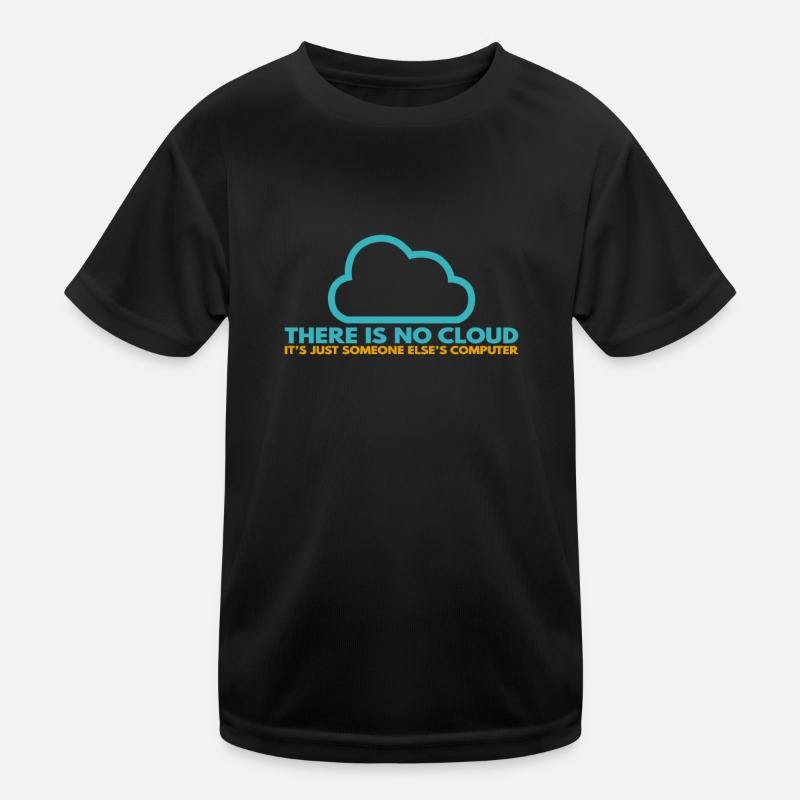 Il n’y a pas de Cloud, c’est juste celui de quelqu’un d’autre T-shirt sport Enfant