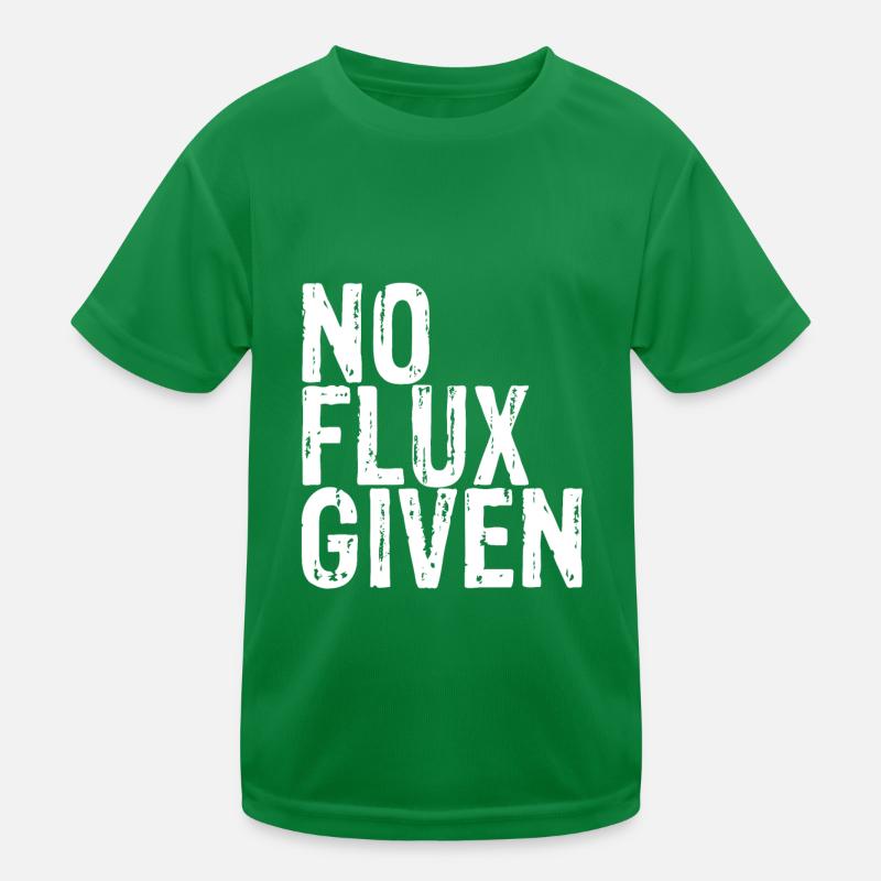 No Flux Given 7 Kinder Funktions-T-Shirt