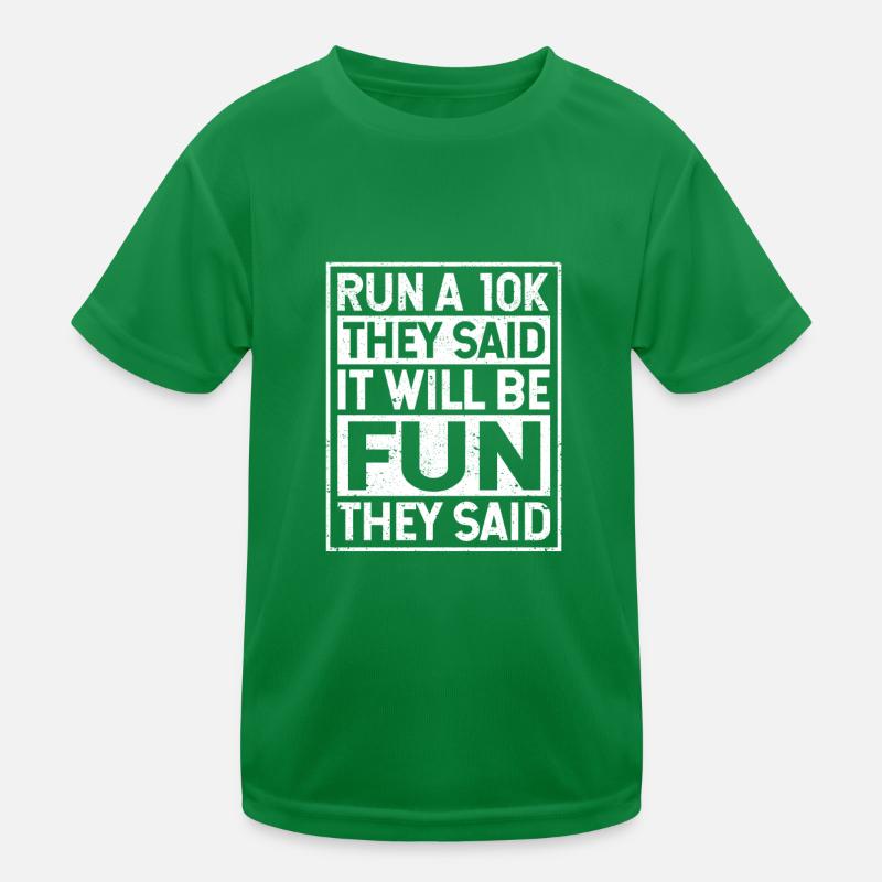 Courez un 10K Ils ont dit que ce serait amusant Ils ont dit drôle T-shirt sport Enfant