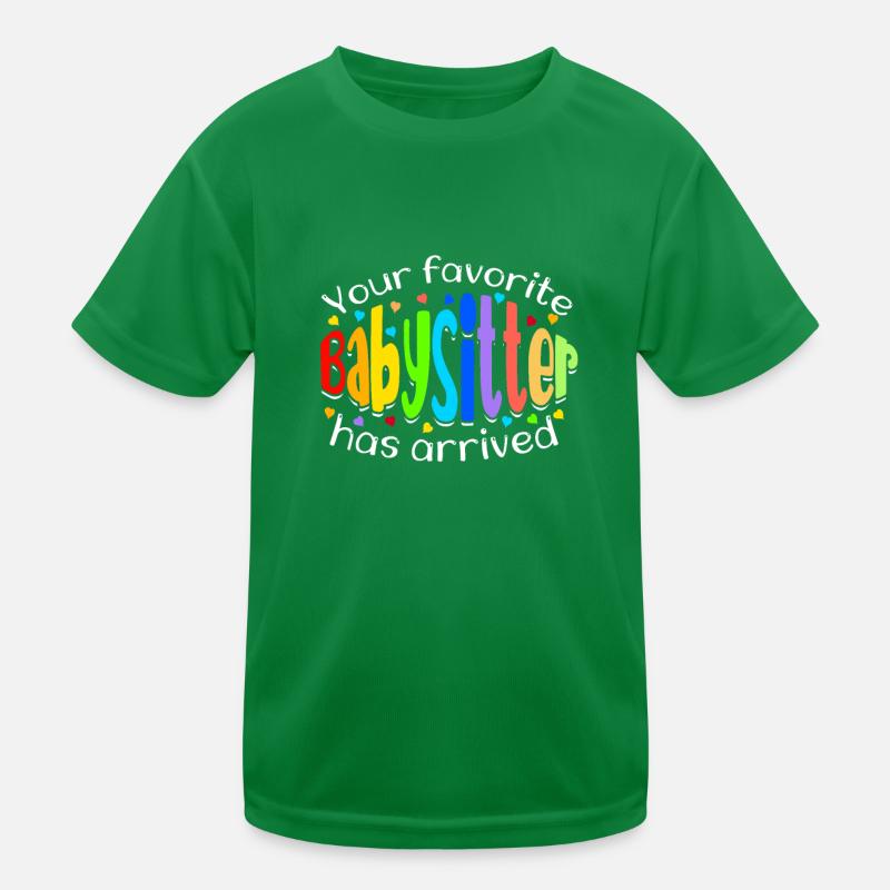 Your Favorite Babysitter Has Arrived - Kids Functional T-Shirt