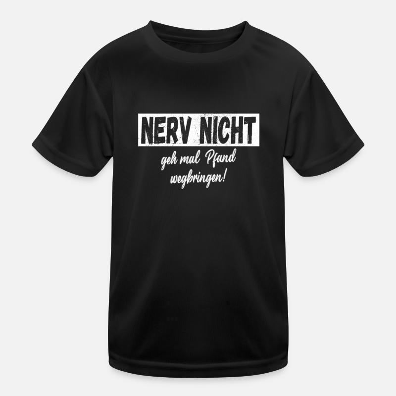 Nerv Nicht geh mal Pfand wegbringen! Statemant Kinder Funktions-T-Shirt