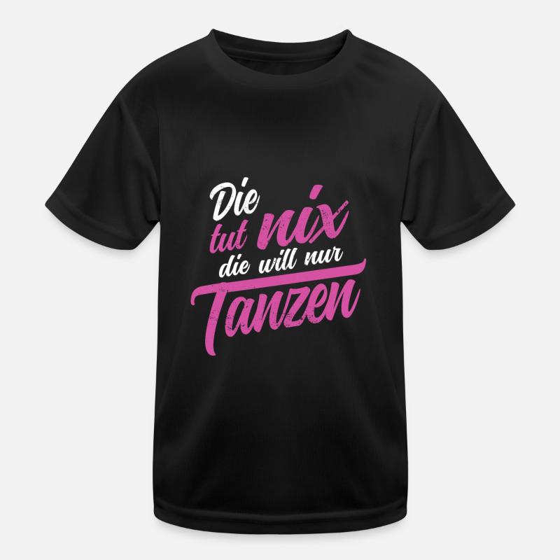 Die tut nix die will nur tanzen Salsa Tango Tänzer Kinder Funktions-T-Shirt
