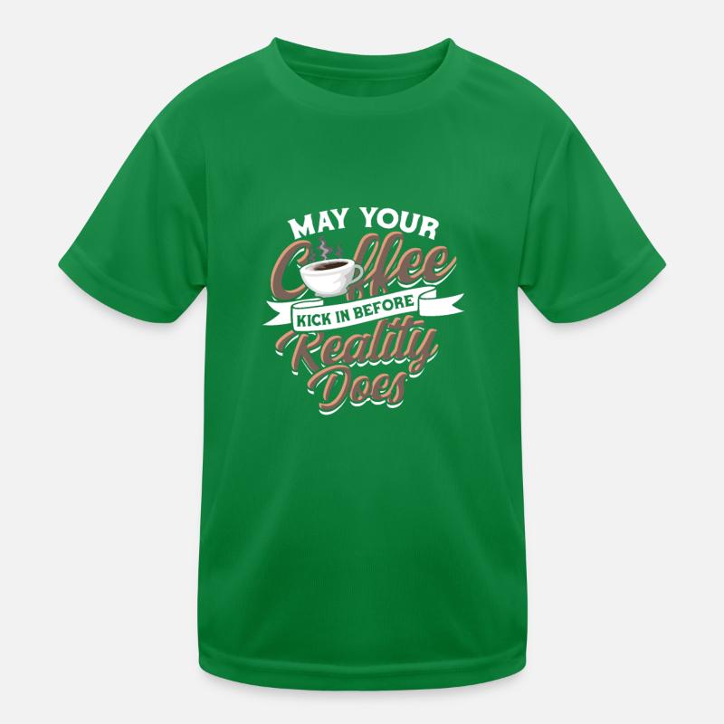 May your coffee kick in before reality does - Kids Functional T-Shirt