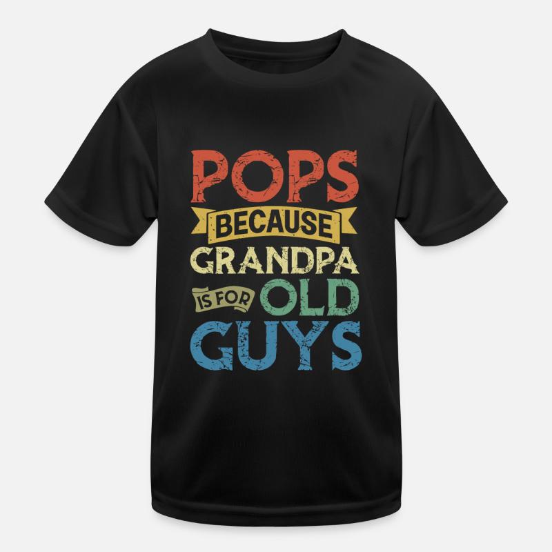 Pop parce que grand-père est pour les vieux gars T-shirt sport Enfant