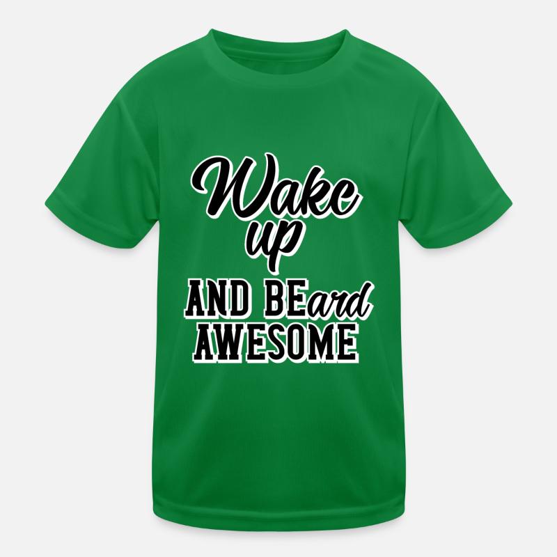 Wake up and beard awesome Kids Functional T-Shirt