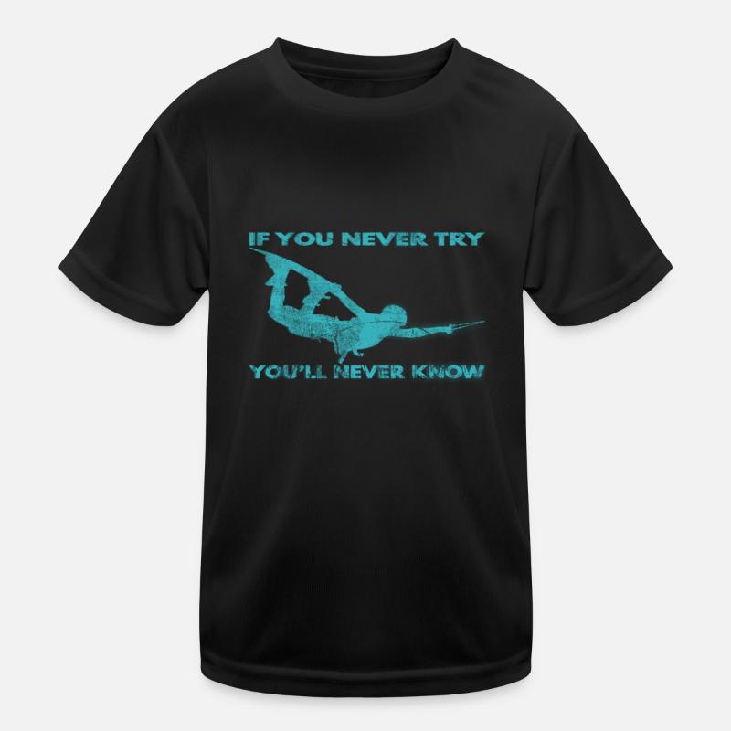 If you never try - you'll never know Lifestyle Kinder Funktions-T-Shirt