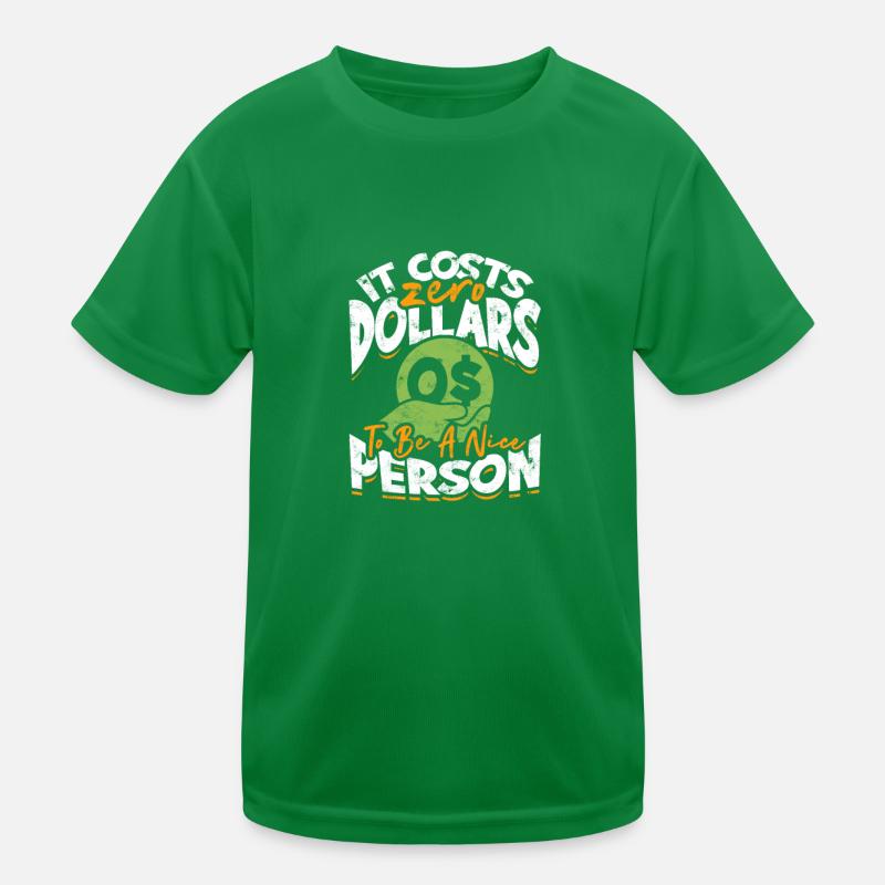 It Costs Zero Dollars To Be A Nice Person - Kids Functional T-Shirt