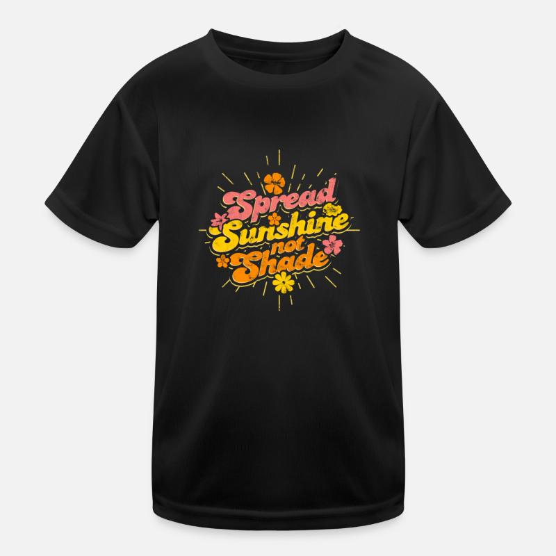 Spread Sunshine Not Shade - happy Kids Functional T-Shirt