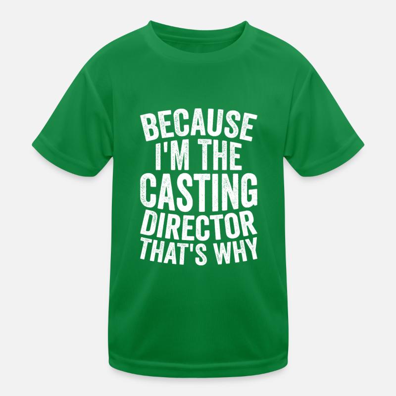 Weil Ich Der Casting Director Bin Kinder Funktions-T-Shirt