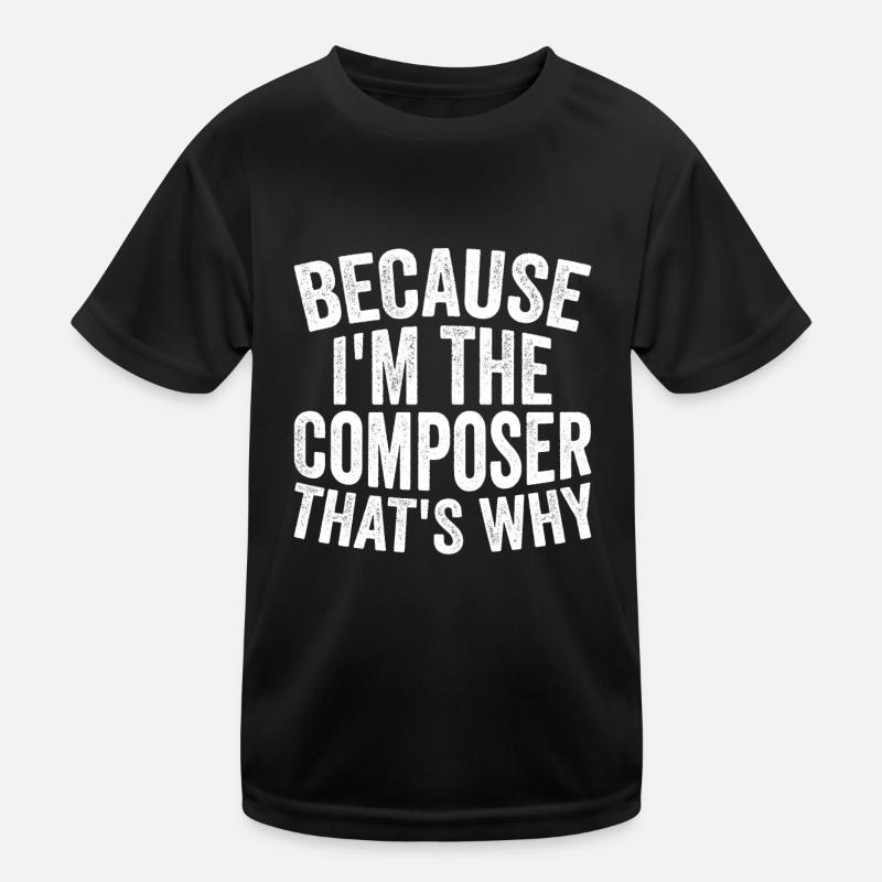 Weil Ich Der Komponist Bin - Kinder Funktions-T-Shirt - Schwarz