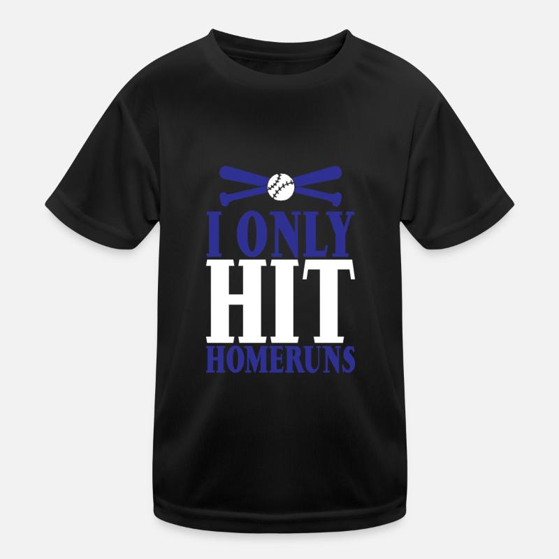 I Only Hit Homeruns 3 Kinder Funktions-T-Shirt