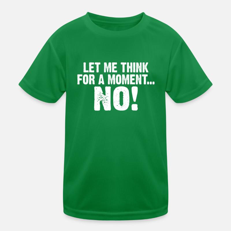 Laissez-moi penser un instant NO Sarcasm lovers T-shirt sport Enfant