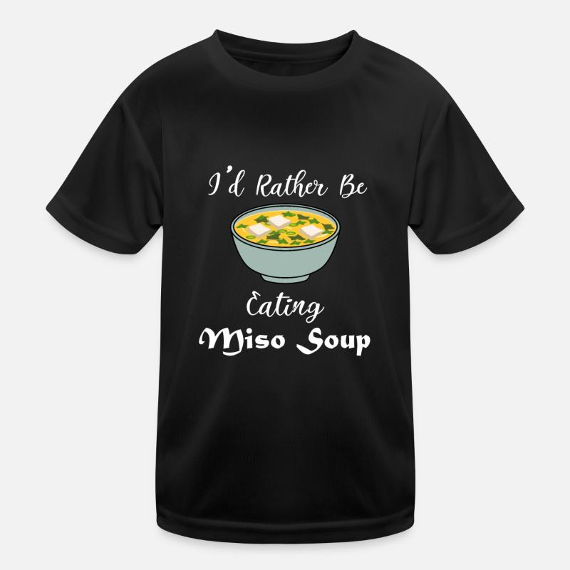Eating Miso Soup Ramen Noodles Funny Saying Kids Functional T-Shirt