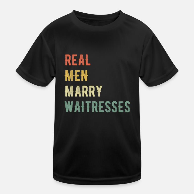 Real men marry waitresses Kids Functional T-Shirt