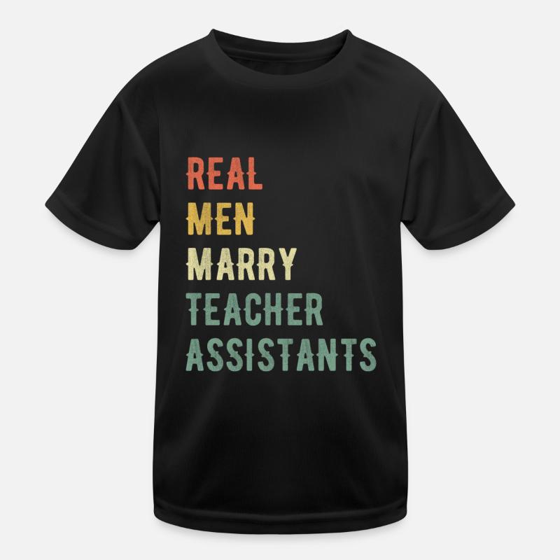 Real Men Marry Teacher Assistants Kids Functional T-Shirt