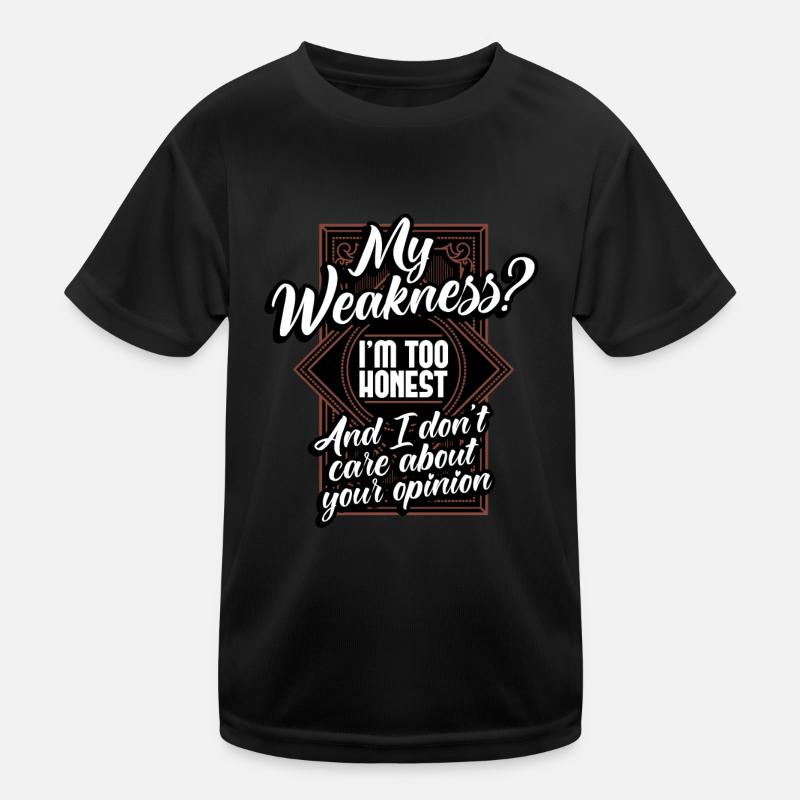 My Weakness I'm Too Honest And I Don't Care Kids Functional T-Shirt