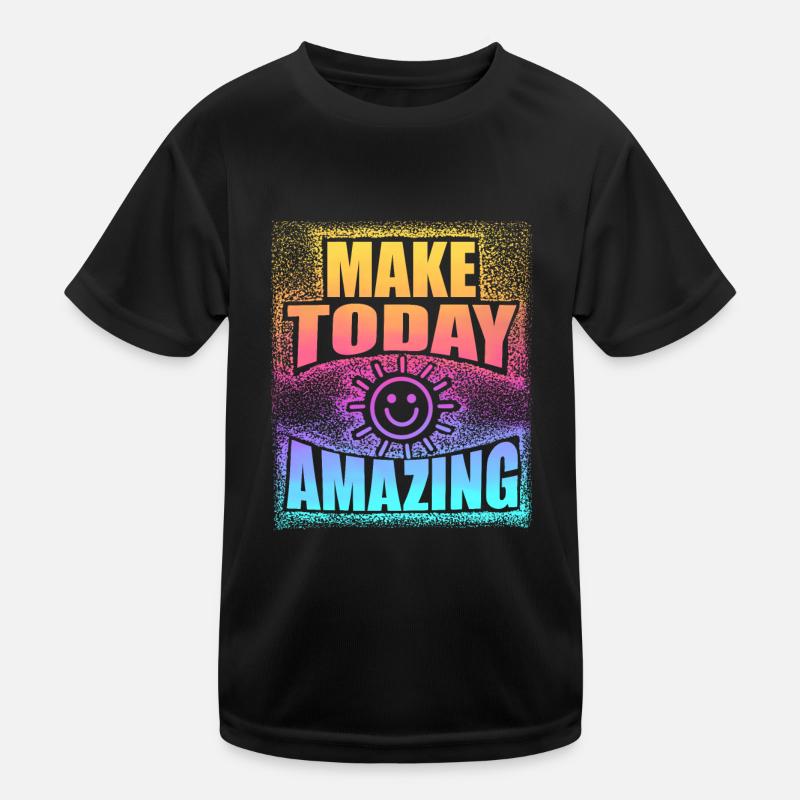 Make Today Amazing Kids Functional T-Shirt