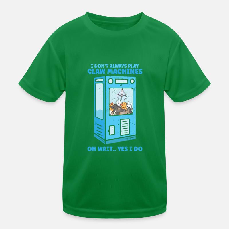 I don't always play claw machines Oh wait Yes I Kids Functional T-Shirt