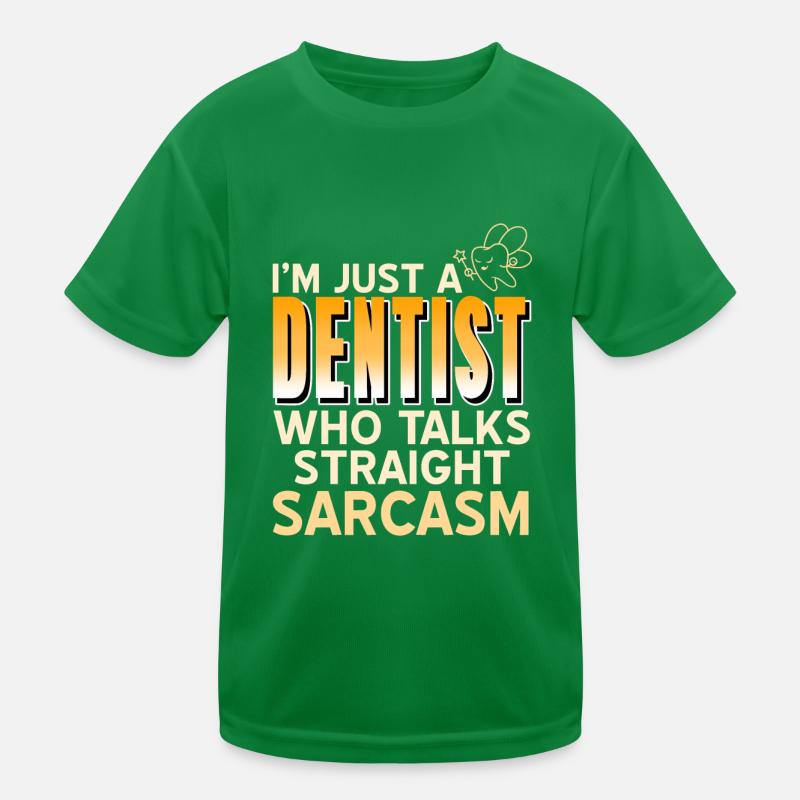 I'm Just A Dentist Who Talks Straight Sarcasm Kids Functional T-Shirt