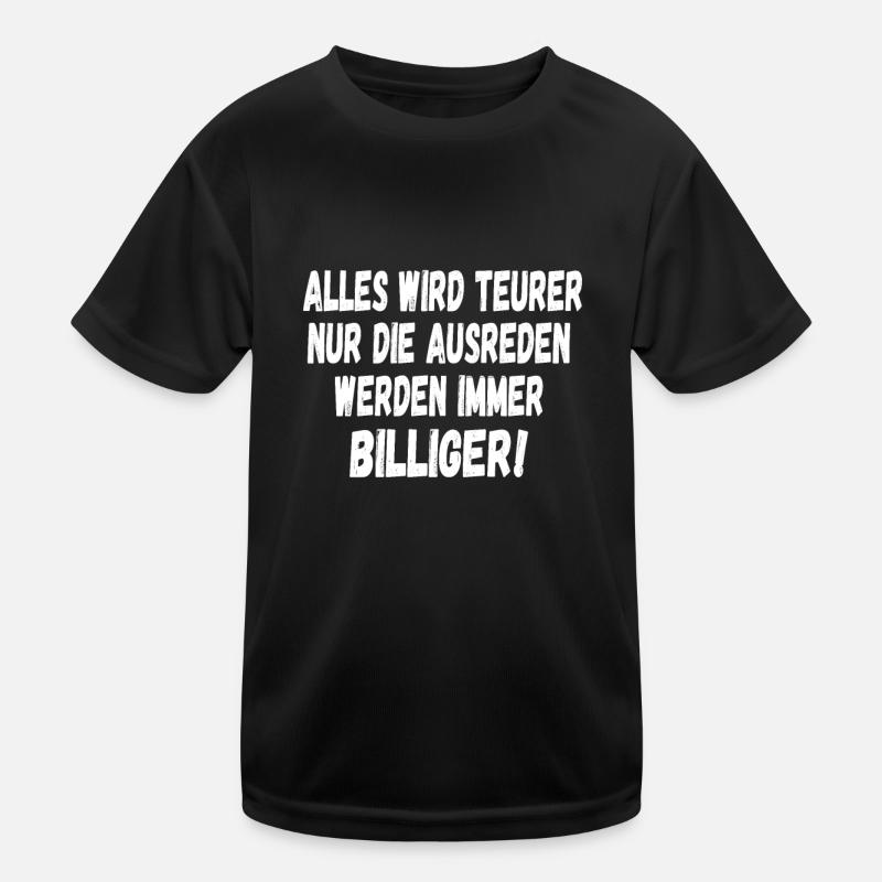 Alles wird Teurer nur die Ausreden werden Billiger Kinder Funktions-T-Shirt