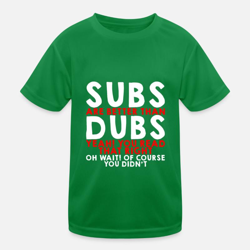 Subs Are Better Than Dubs, Yeah, Read That Right 3 Kids Functional T-Shirt