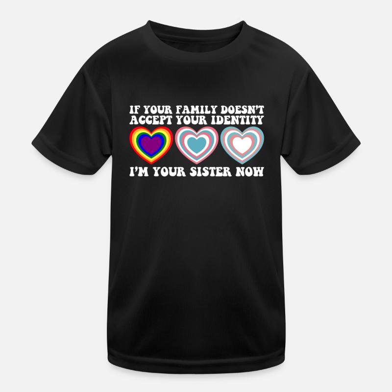 If Your Family Doesn't Accept Your Identity LGBT Kids Functional T-Shirt