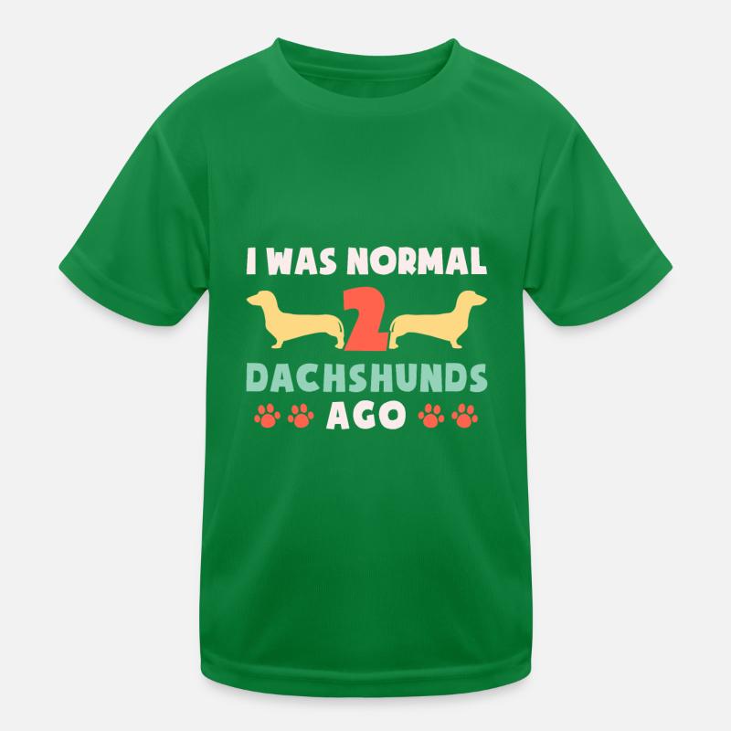 I Was Normal 2 Dachshunds Ago Kinder Funktions-T-Shirt