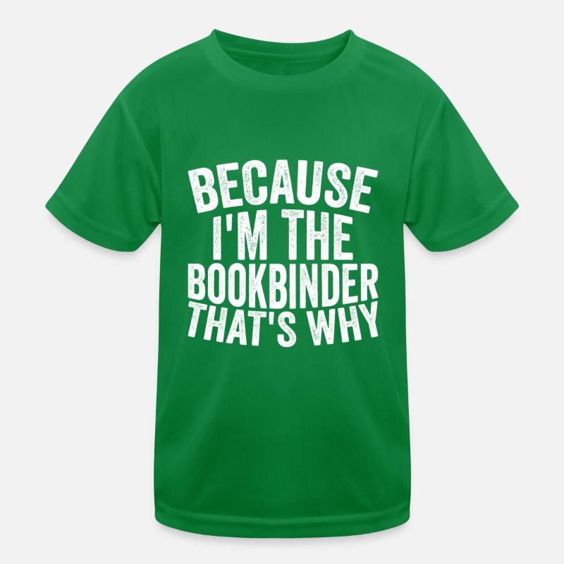 Craft - Weil Ich Der Buchbinder Bin Kinder Funktions-T-Shirt
