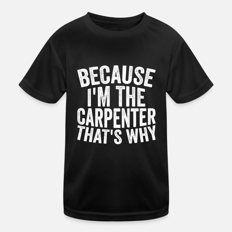 Craft - Weil Ich Der Zimmermann Bin Kinder Funktions-T-Shirt