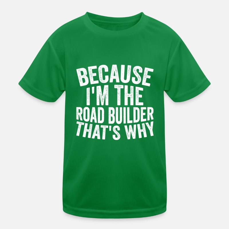 Artisanat - Parce que je suis le constructeur de routes T-shirt sport Enfant