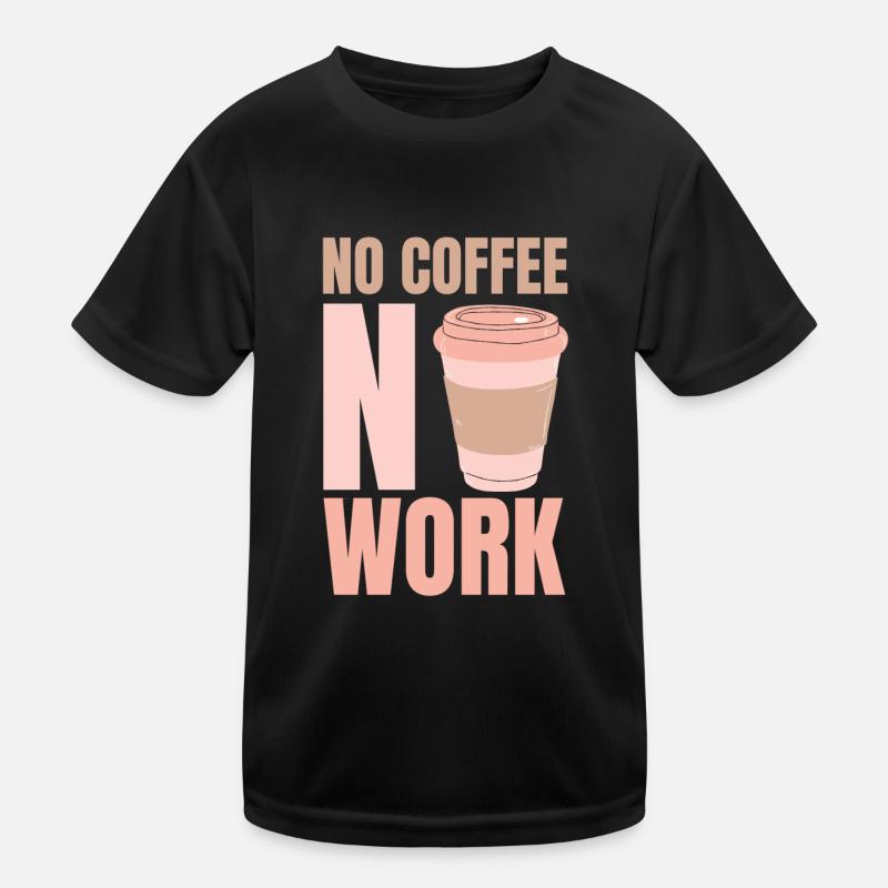 Pas de café sans travail Café T-shirt sport Enfant