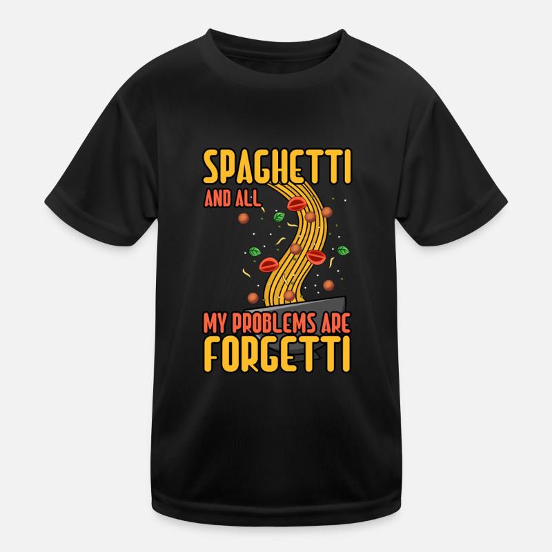Spaghetti Make Problem Forgetti Pasta Italian Food - Kids Functional T-Shirt - black