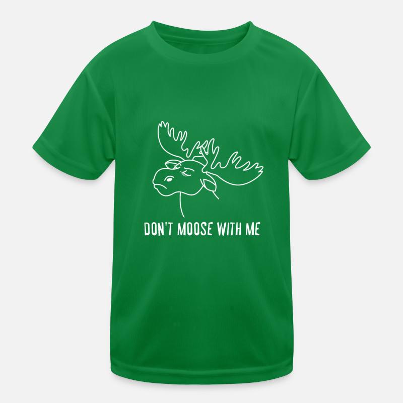 Elk Deer Hunting - Don't Moose With Me Kinder Funktions-T-Shirt
