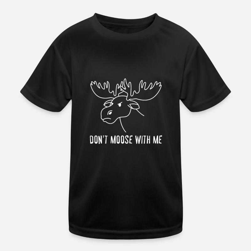 Dont Moose With Me Kinder Funktions-T-Shirt