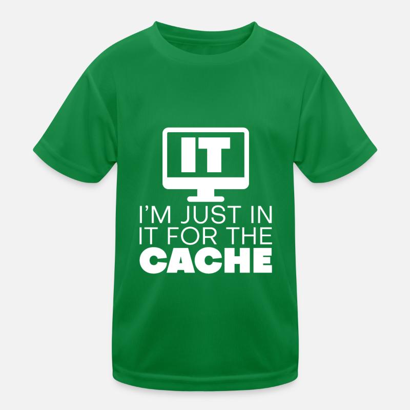 I'm Just In It For The Cache Kinder Funktions-T-Shirt