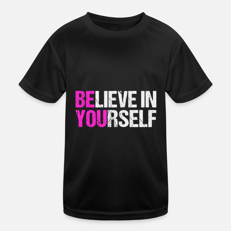 Believe in yourself Kinder Funktions-T-Shirt