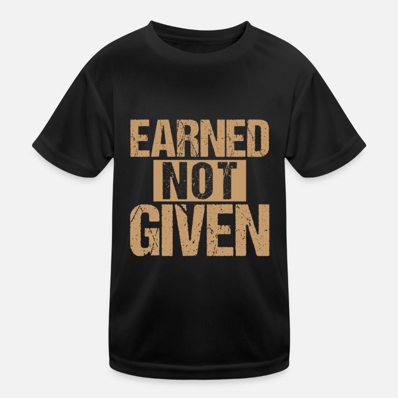 Earned Not Given Kinder Funktions-T-Shirt
