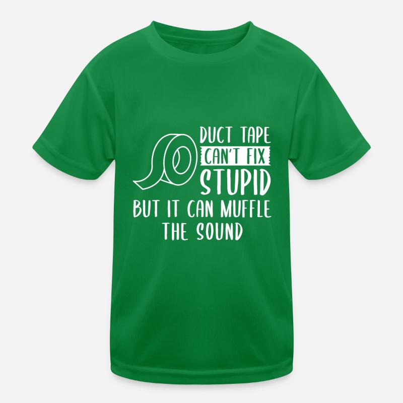 Duct Tape Can't Fix Stupid Kinder Funktions-T-Shirt