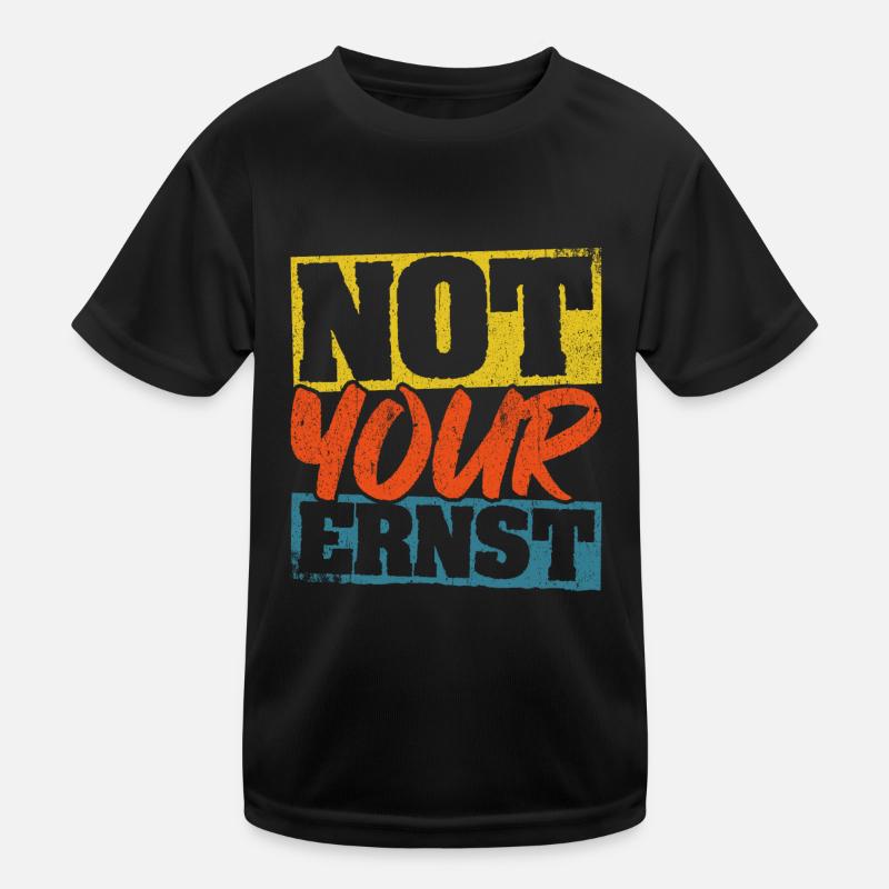 Not Your Ernst Nicht dein Ernst Denglisch als Gesc Kinder Funktions-T-Shirt