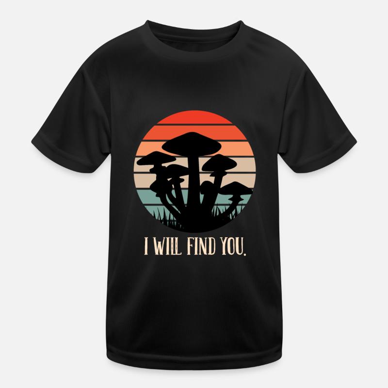 Ich werde dich finden Pilze sammlen Kinder Funktions-T-Shirt