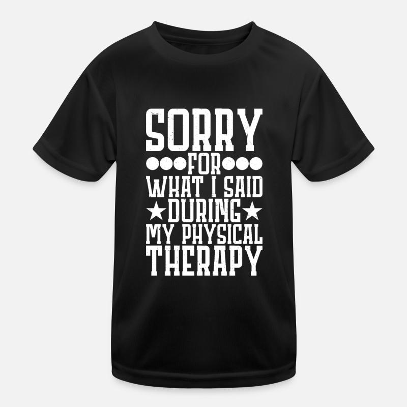 Sorry For What I Said During My Physical Therapy19 Kids Functional T-Shirt