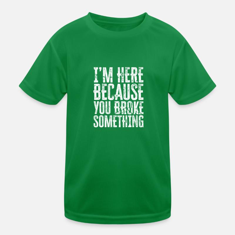 Ich bin hier, weil du etwas kaputt gemacht hast - Programmierung Kinder Funktions-T-Shirt