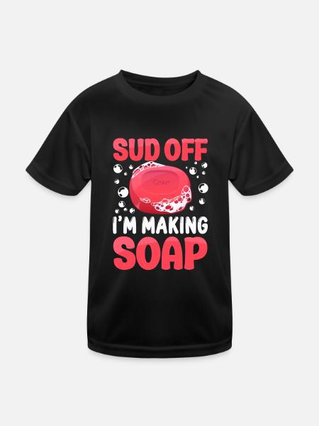Soap Making Crafting Sud Off I'm - Kids Functional T-Shirt - black - Front