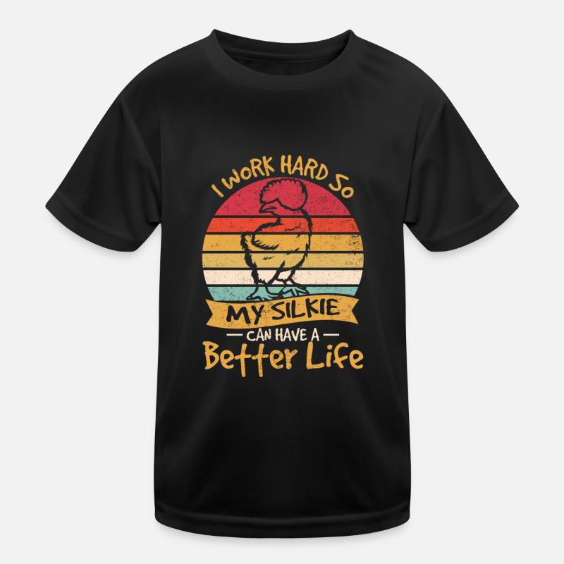 I Work Hard So My Silkie Can Have A Better Life Ch Kinder Funktions-T-Shirt