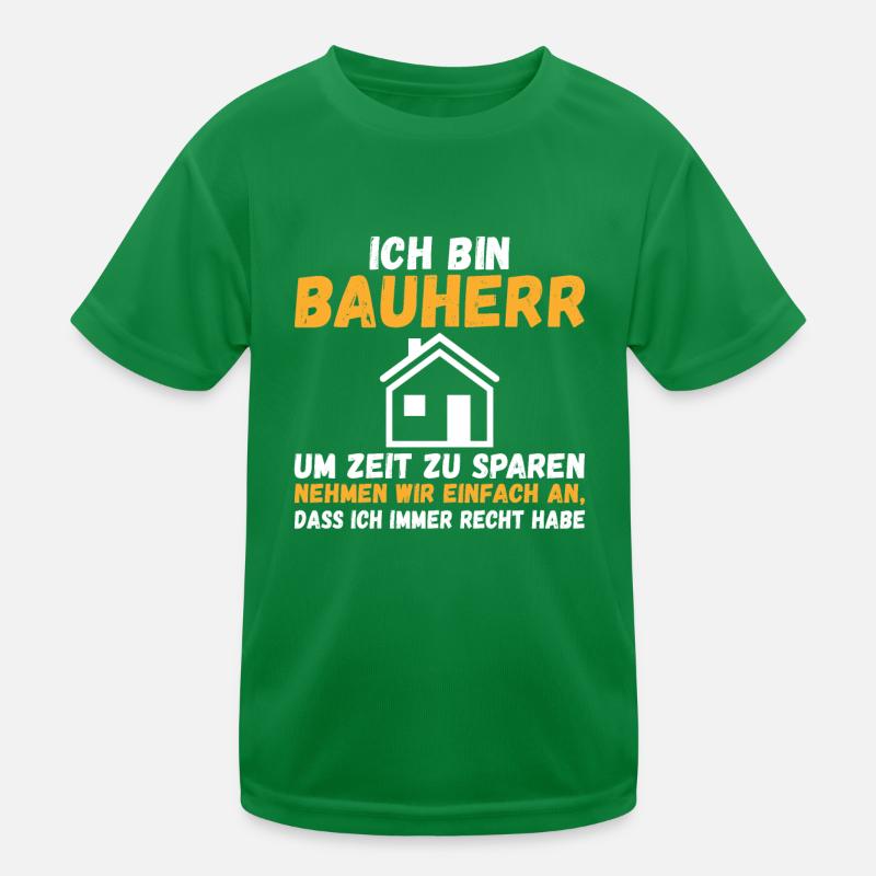 Ich bin Bauherr Hausbau Eigenheim Chef auf der Bau Kinder Funktions-T-Shirt