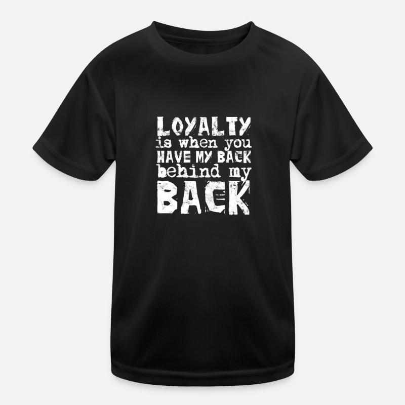 La loyauté, c’est quand vous avez mon dos derrière mon dos - T-shirt sport Enfant
