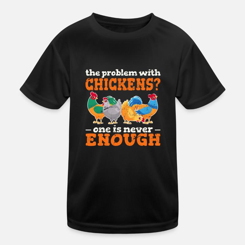 The Problem With Chickens? One Is Never Enough Kinder Funktions-T-Shirt