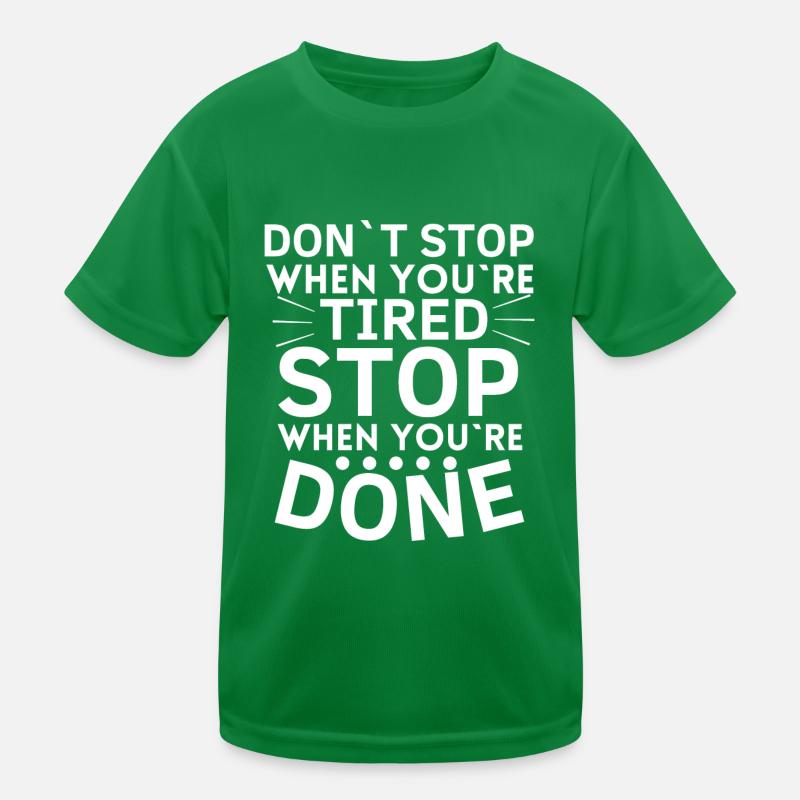 Ne vous arrêtez pas quand vous êtes fatigué arrêtez. Prêt T-shirt sport Enfant