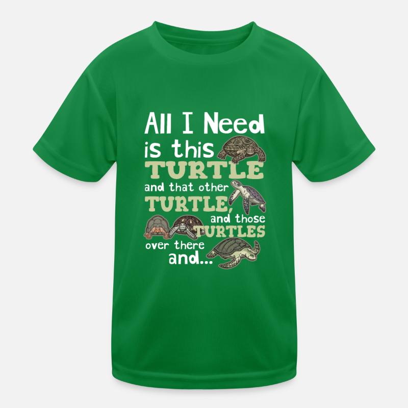 All I Need Is This Turtle And Those Over There Tur Kids Functional T-Shirt